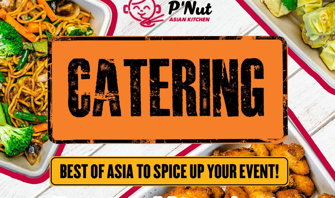 Spice Up Your Event with P’Nut Asian Kitchen Catering Menu