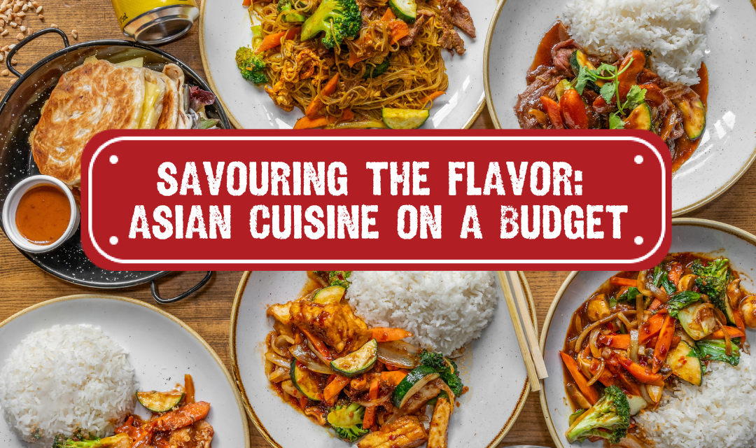 Savouring the Flavor: Asian Cuisine on a Budget