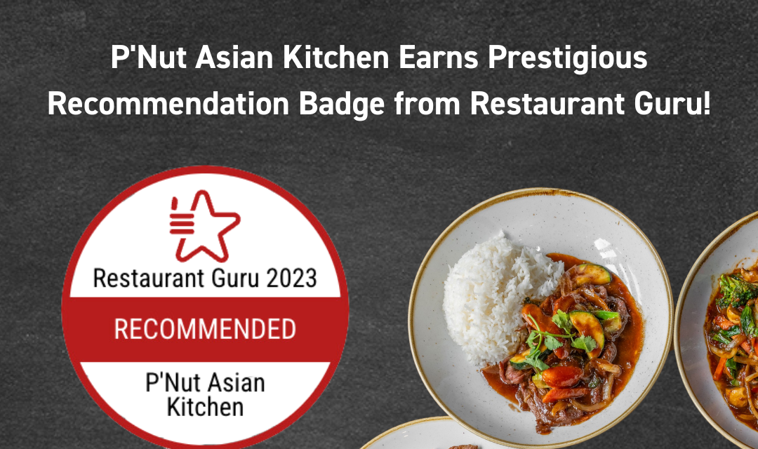 P’Nut Asian Kitchen Earns Prestigious Recommendation Badge from Restaurant Guru!