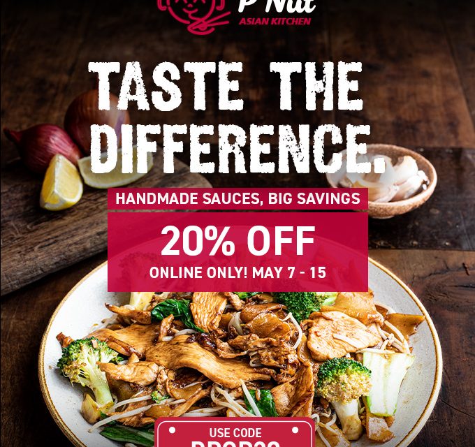 Taste the Difference at P’Nut Asian Kitchen Handmade Sauces. Big Savings. Authentic Flavour. Online Only: 20% OFF May 7–15 – Use Code: DROP20