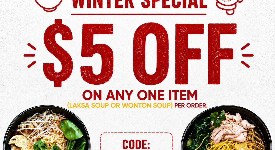 WINTER SPECIAL IS HERE – ENJOY $5 OFF LAKSA SOUP OR WONTON SOUP AT P’NUT ASIAN KITCHEN