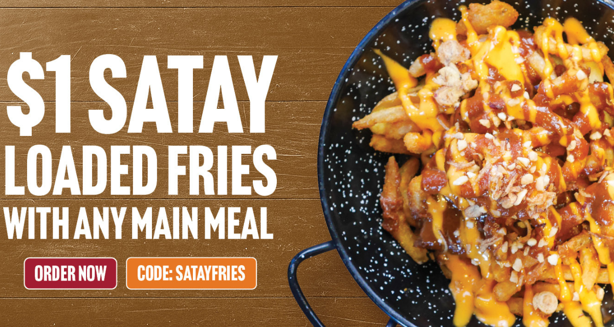 Order Any Main Meal and Get Satay Loaded Fries for Just $1